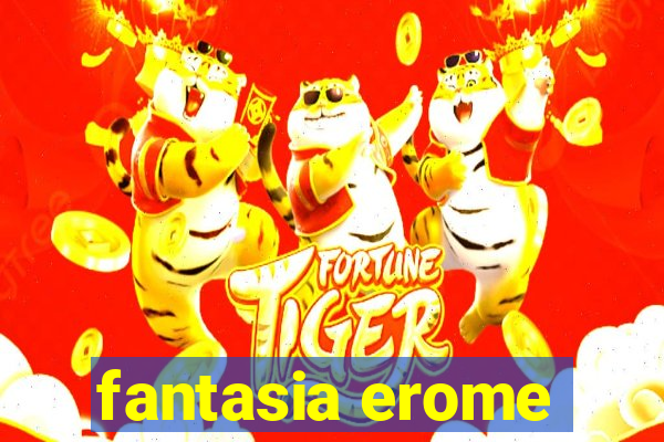 fantasia erome